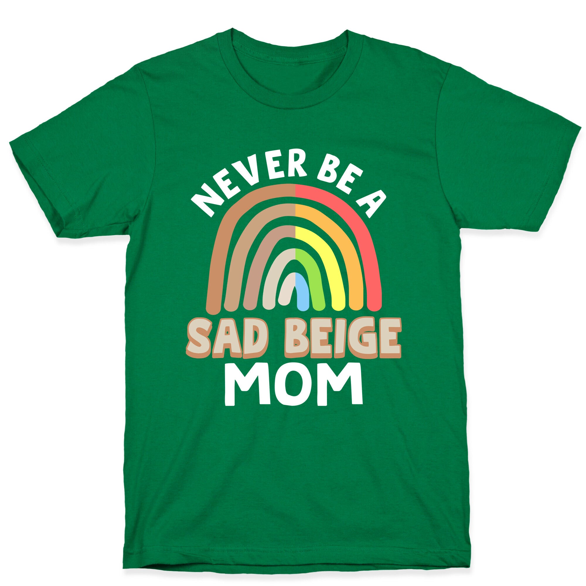 Never Be A Sad Beige Mom T-Shirt